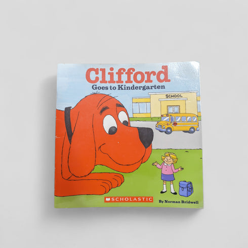 Clifford Goes to Kindergarten (Classic Storybook) by Norman Bridwell - Books Worth Keeping